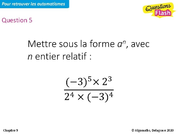 Question 5 Chapitre 9 © Algomaths, Delagrave 2020 