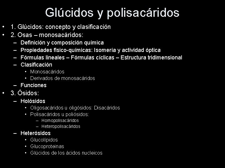 Glúcidos y polisacáridos • 1. Glúcidos: concepto y clasificación • 2. Osas – monosacáridos: