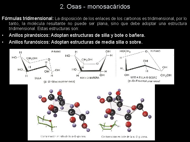 2. Osas - monosacáridos Fórmulas tridimensional: La disposición de los enlaces de los carbonos