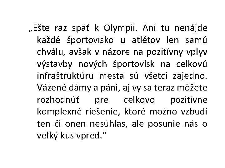 „Ešte raz späť k Olympii. Ani tu nenájde každé športovisko u atlétov len samú