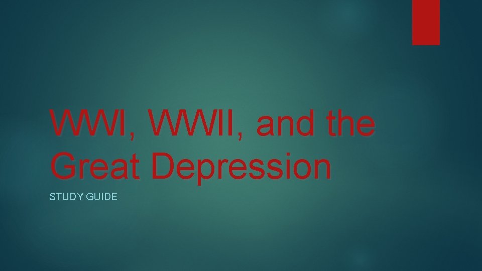 WWI, WWII, and the Great Depression STUDY GUIDE 