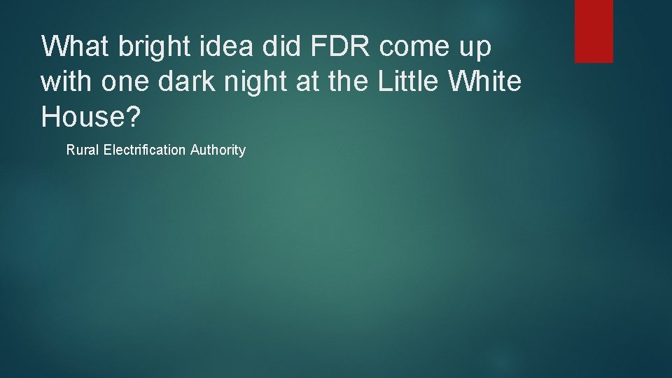 What bright idea did FDR come up with one dark night at the Little