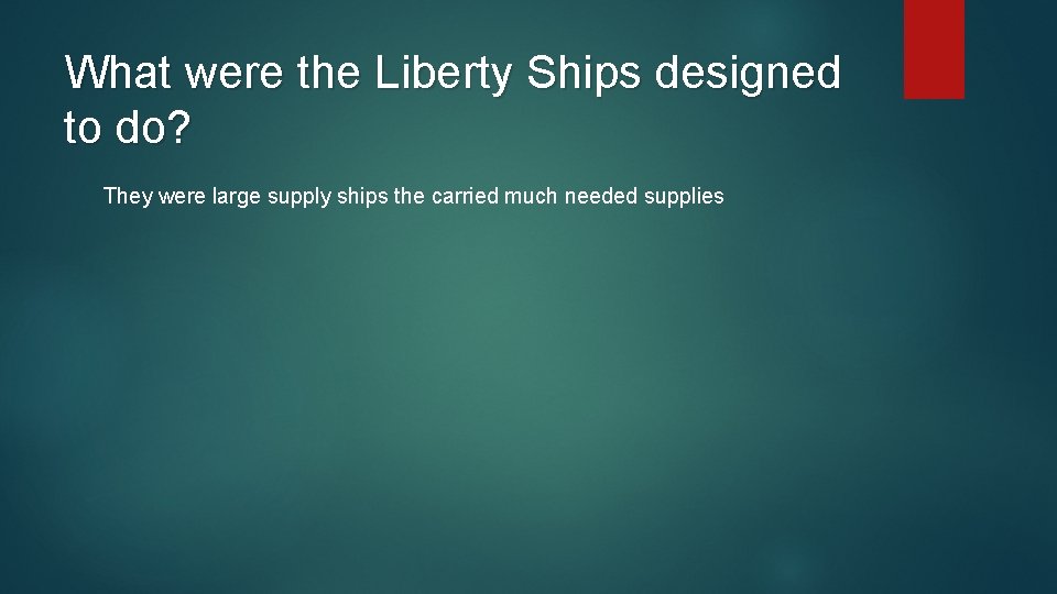 What were the Liberty Ships designed to do? They were large supply ships the