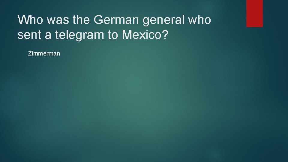 Who was the German general who sent a telegram to Mexico? Zimmerman 