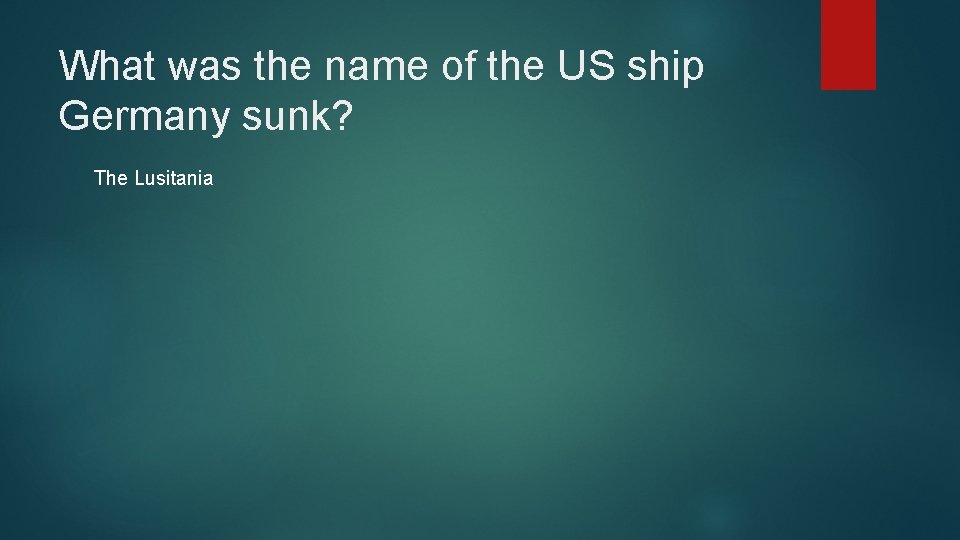 What was the name of the US ship Germany sunk? The Lusitania 