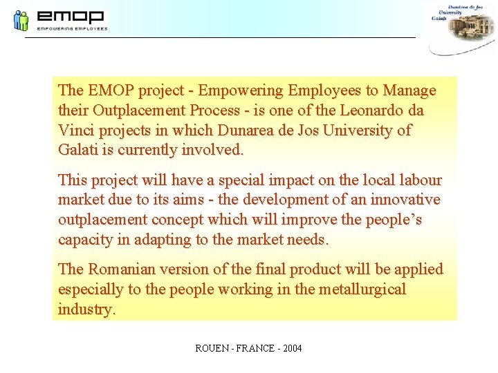 The EMOP project - Empowering Employees to Manage their Outplacement Process - is one