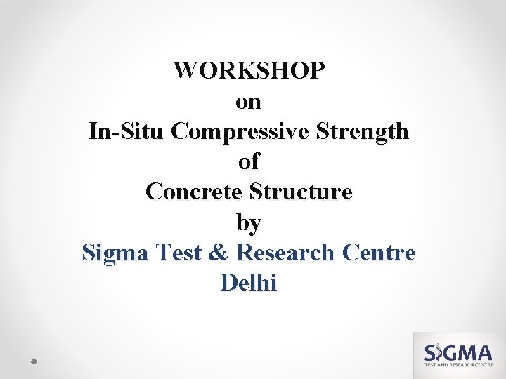 WORKSHOP on In-Situ Compressive Strength of Concrete Structure by Sigma Test & Research Centre