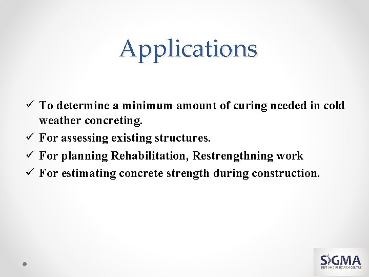 Applications ü To determine a minimum amount of curing needed in cold weather concreting.