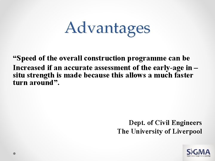 Advantages “Speed of the overall construction programme can be Increased if an accurate assessment