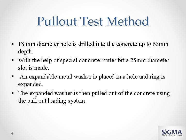 Pullout Test Method § 18 mm diameter hole is drilled into the concrete up