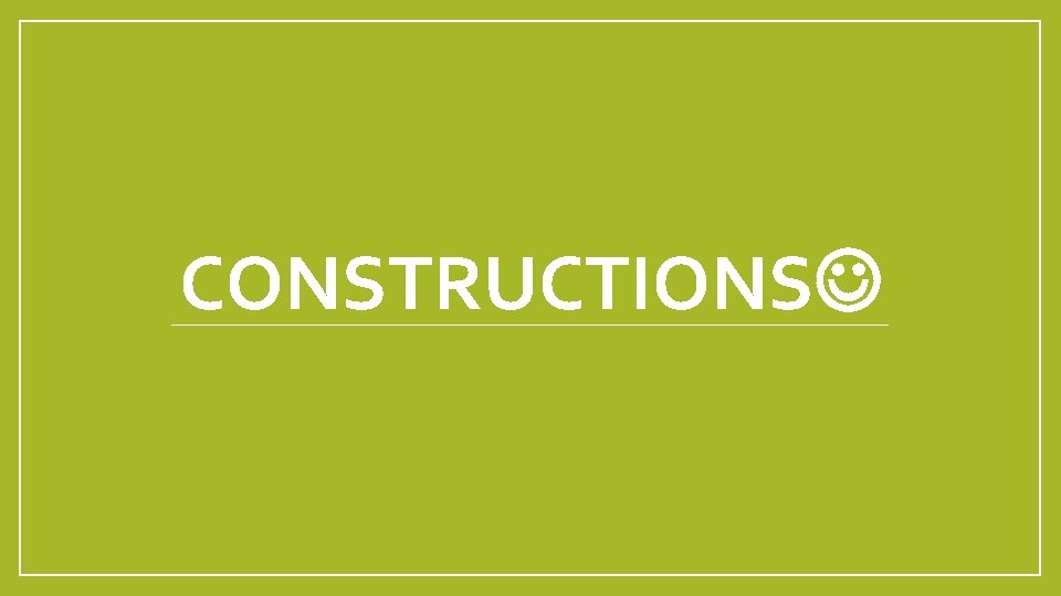 CONSTRUCTIONS 