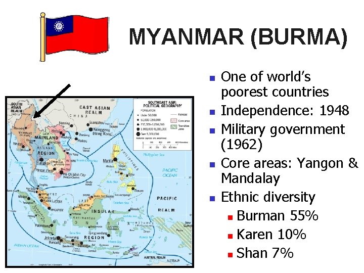 MYANMAR (BURMA) n n n One of world’s poorest countries Independence: 1948 Military government