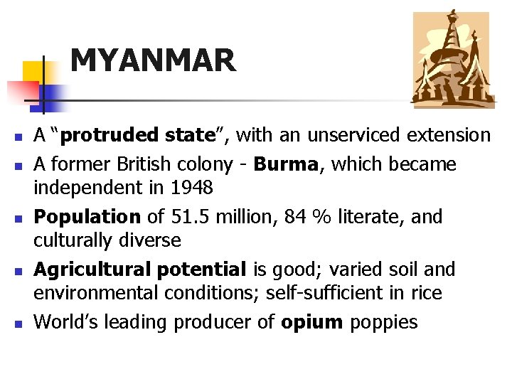MYANMAR n n n A “protruded state”, with an unserviced extension A former British
