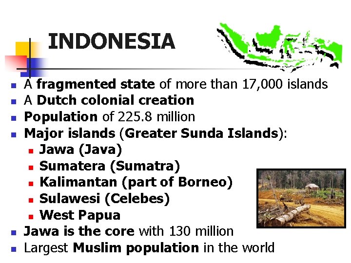 INDONESIA n n n A fragmented state of more than 17, 000 islands A