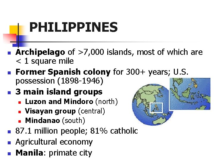 PHILIPPINES n n n Archipelago of >7, 000 islands, most of which are <