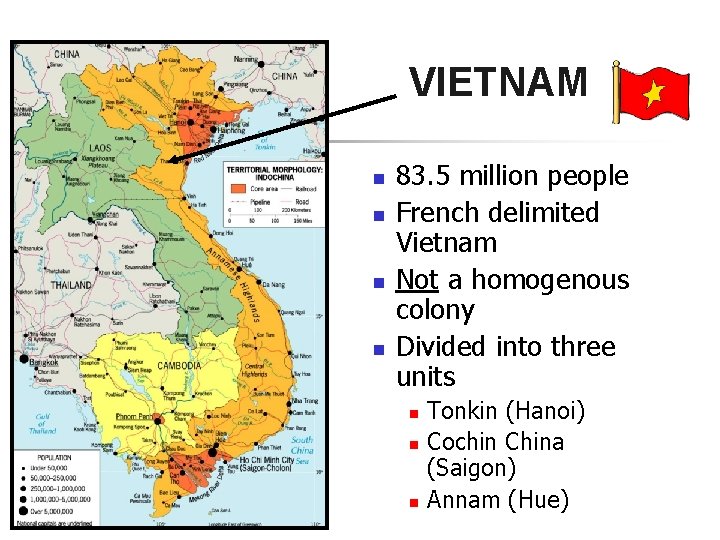 VIETNAM n n 83. 5 million people French delimited Vietnam Not a homogenous colony