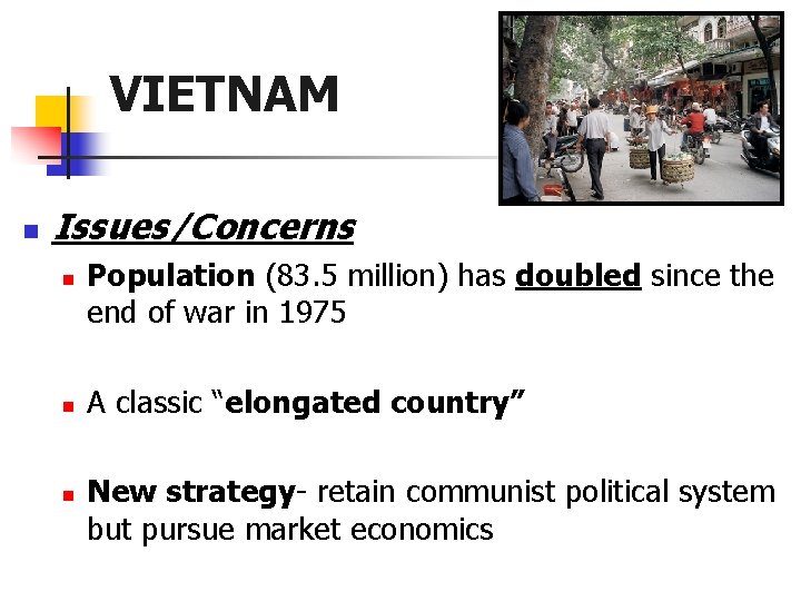 VIETNAM n Issues/Concerns n n n Population (83. 5 million) has doubled since the