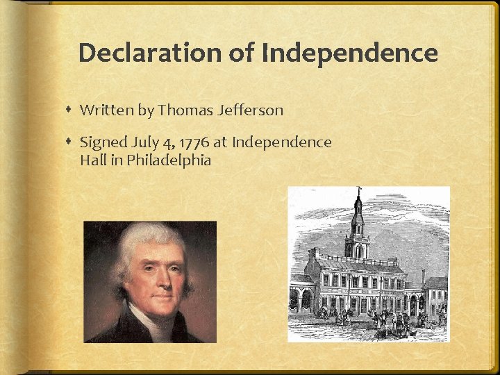 Declaration of Independence Written by Thomas Jefferson Signed July 4, 1776 at Independence Hall