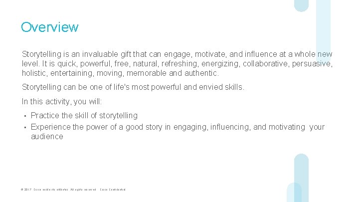 Overview Storytelling is an invaluable gift that can engage, motivate, and influence at a