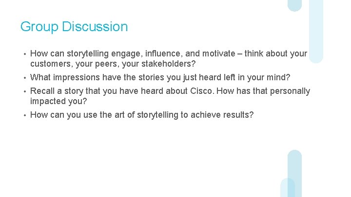 Group Discussion • How can storytelling engage, influence, and motivate – think about your