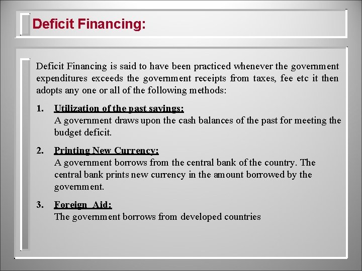 Deficit Financing: Deficit Financing is said to have been practiced whenever the government expenditures