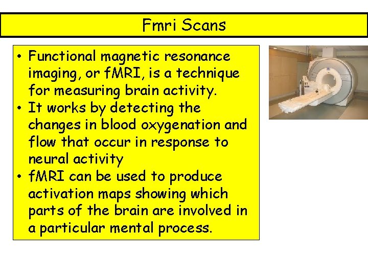 Fmri Scans • Functional magnetic resonance imaging, or f. MRI, is a technique for