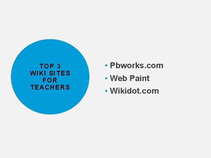 TOP 3 WIKI SITES FOR TEACHERS • Pbworks. com • Web Paint • Wikidot.