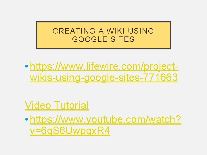 CREATING A WIKI USING GOOGLE SITES • https: //www. lifewire. com/projectwikis-using-google-sites-771663 Video Tutorial •