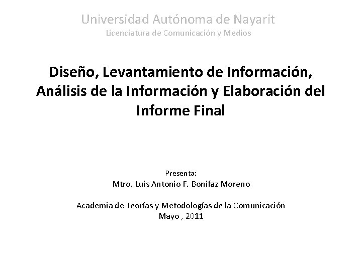 Universidad Autónoma de Nayarit Licenciatura de Comunicación y Medios Diseño, Levantamiento de Información, Análisis