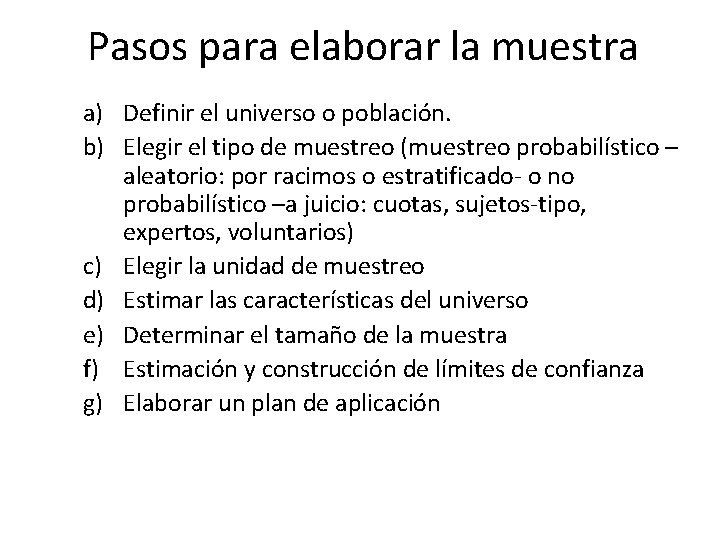 Pasos para elaborar la muestra a) Definir el universo o población. b) Elegir el