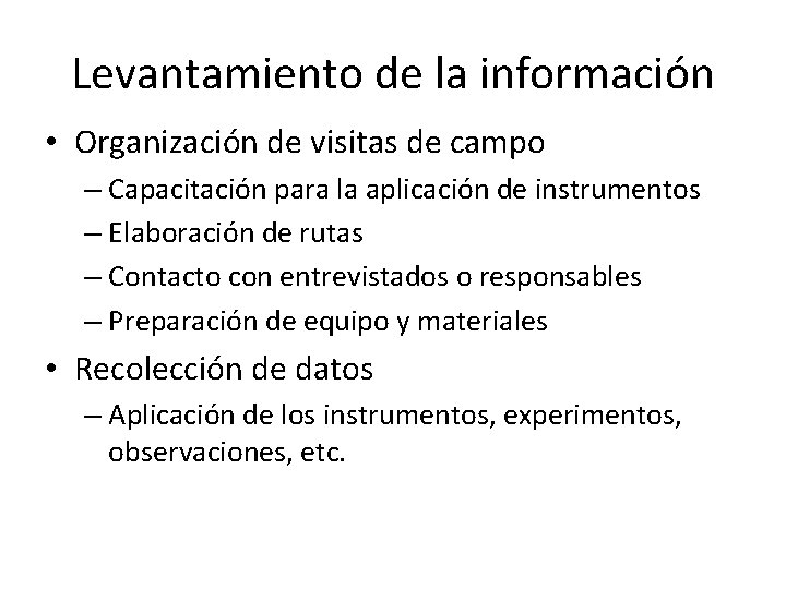 Levantamiento de la información • Organización de visitas de campo – Capacitación para la