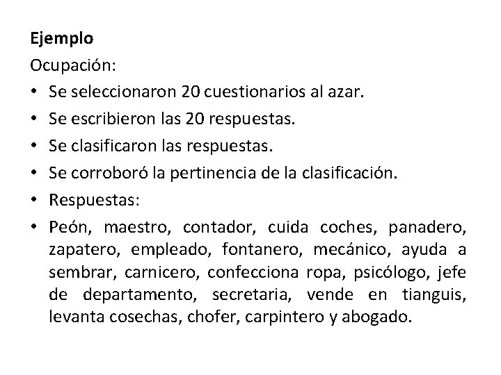 Ejemplo Ocupación: • Se seleccionaron 20 cuestionarios al azar. • Se escribieron las 20