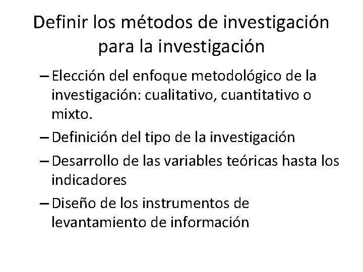 Definir los métodos de investigación para la investigación – Elección del enfoque metodológico de