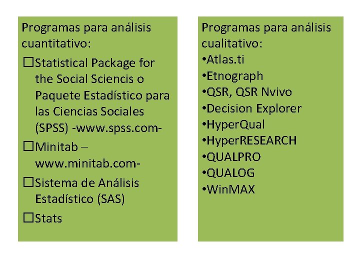 Programas para análisis cuantitativo: �Statistical Package for the Social Sciencis o Paquete Estadístico para