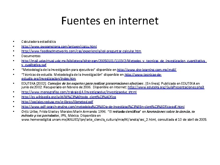 Fuentes en internet • • • • Calculadora estadística http: //www. pwpamplona. com/antwen/calcu. html