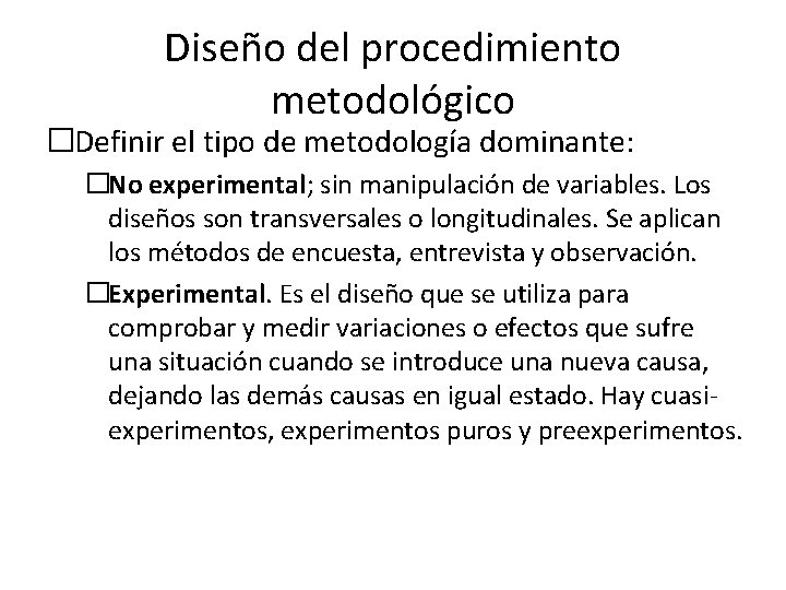 Diseño del procedimiento metodológico �Definir el tipo de metodología dominante: �No experimental; sin manipulación