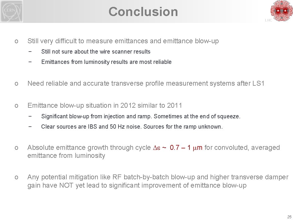 Conclusion o LHC Still very difficult to measure emittances and emittance blow-up − Still