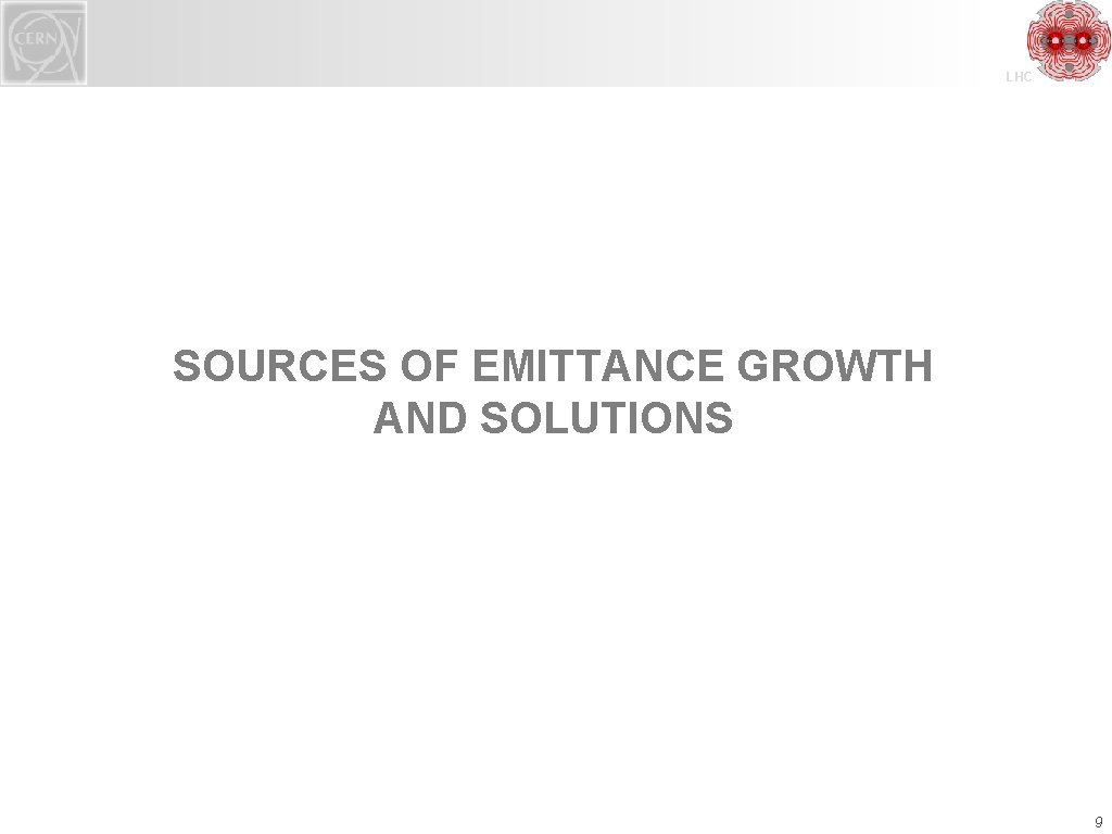 LHC SOURCES OF EMITTANCE GROWTH AND SOLUTIONS 9 