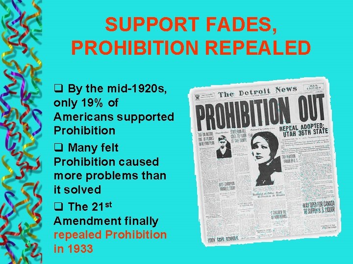 SUPPORT FADES, PROHIBITION REPEALED q By the mid-1920 s, only 19% of Americans supported