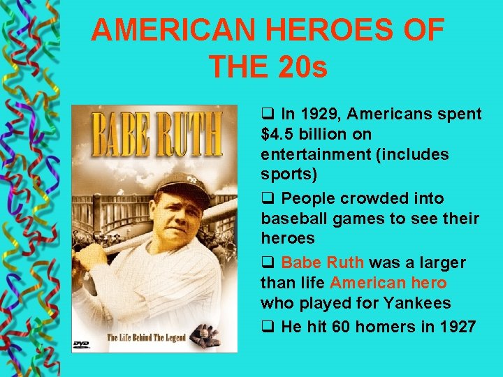 AMERICAN HEROES OF THE 20 s q In 1929, Americans spent $4. 5 billion