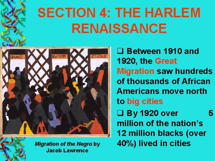 SECTION 4: THE HARLEM RENAISSANCE Migration of the Negro by Jacob Lawrence q Between