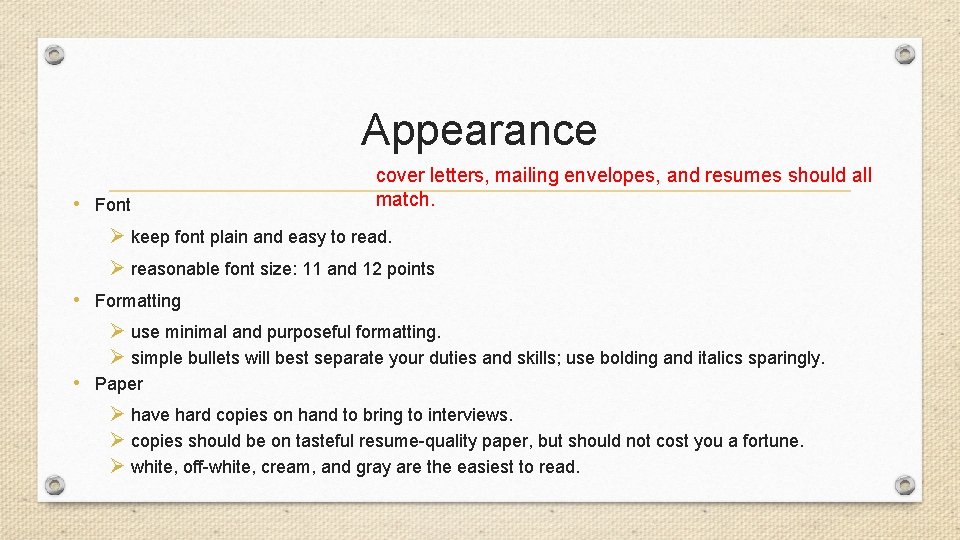 Appearance • Font cover letters, mailing envelopes, and resumes should all match. Ø keep