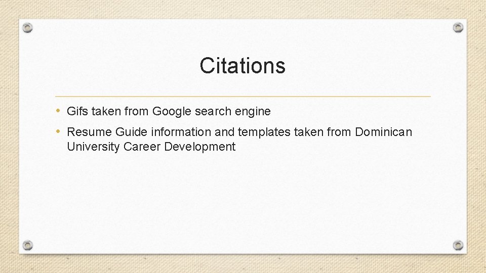 Citations • Gifs taken from Google search engine • Resume Guide information and templates