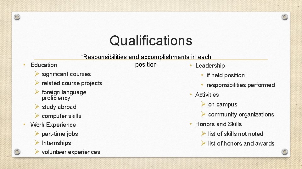 Qualifications *Responsibilities and accomplishments in each position • Leadership • Education Ø significant courses