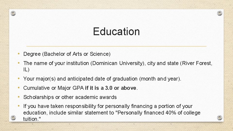 Education • Degree (Bachelor of Arts or Science) • The name of your institution