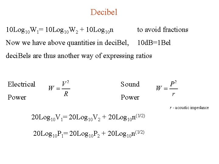 Decibel 10 Log 10 W 1= 10 Log 10 W 2 + 10 Log