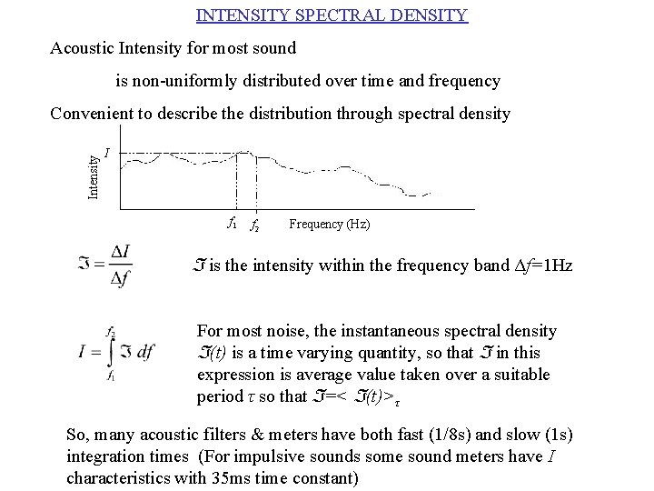 INTENSITY SPECTRAL DENSITY Acoustic Intensity for most sound is non-uniformly distributed over time and