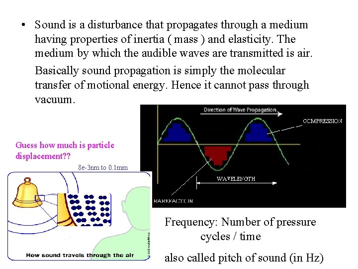  • Sound is a disturbance that propagates through a medium having properties of