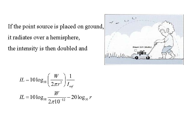 If the point source is placed on ground, it radiates over a hemisphere, the