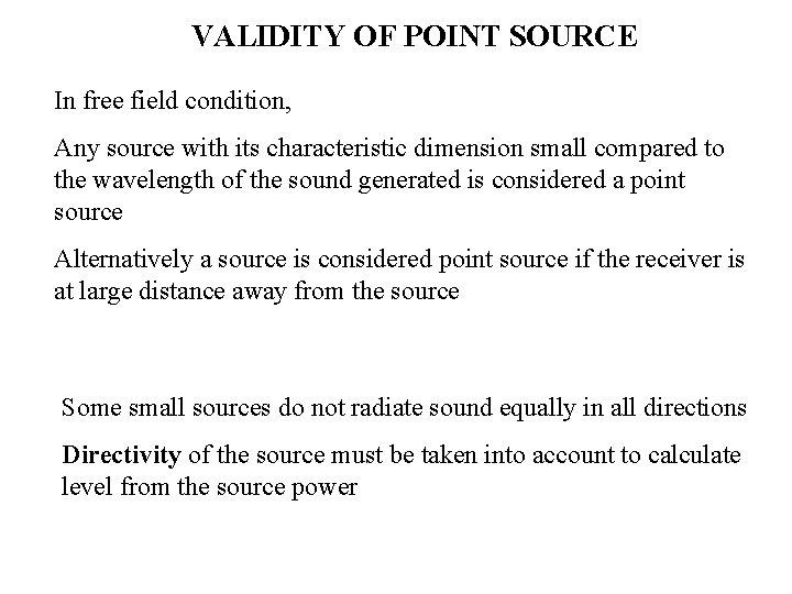 VALIDITY OF POINT SOURCE In free field condition, Any source with its characteristic dimension